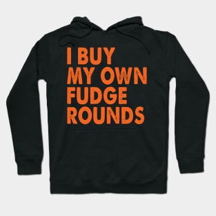 I Buy My Own Fudge Rounds Hoodie